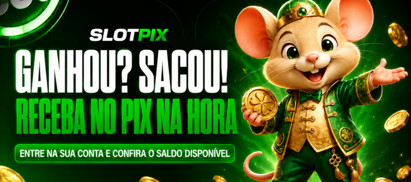 Slotpix - Ganhou? Sacou! Receba no Pix na hora